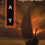 Le dernier rayon du soleil - G.G Kay