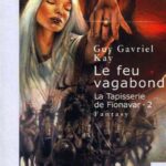 Le feu vagabond - G.G Kay