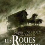 Les roues du destin par Megan Lindholm Les roues du destin - M Lindholm